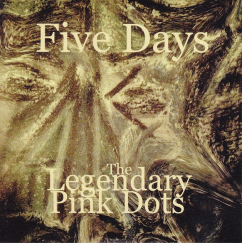 The Legendary Pink Dots : Five Days